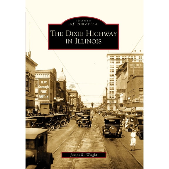 Pre-Owned The Dixie Highway in Illinois (Paperback) 0738560022 9780738560021