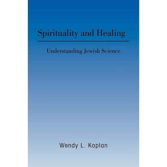 Spirituality and Healing : Understanding Jewish Science (Paperback)