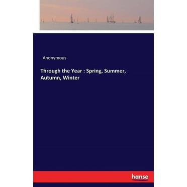 Through the Year: Spring, Summer, Autumn, Winter, (Paperback)