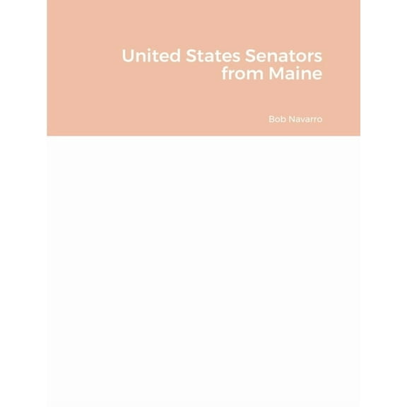 United States Senators from Maine, (Paperback)