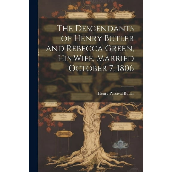The Descendants of Henry Butler and Rebecca Green, His Wife, Married October 7, 1806 (Paperback)