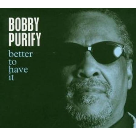 Bobby Purify - Better to Have It - CD