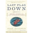 thumbnail image 2 of Pre-Owned Last Flag Down: The Epic Journey of the Last Confederate Warship (Paperback) 0307236560 9780307236562, 2 of 2