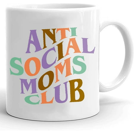

Anti Social Moms Club Coffee Mug Funny Mom Mug Anti Social Mom Mug Mama Mug Mom Life Mug Gifts For Mom Mother s Day Gift Ceramic Coffee Mug 11oz 15oz