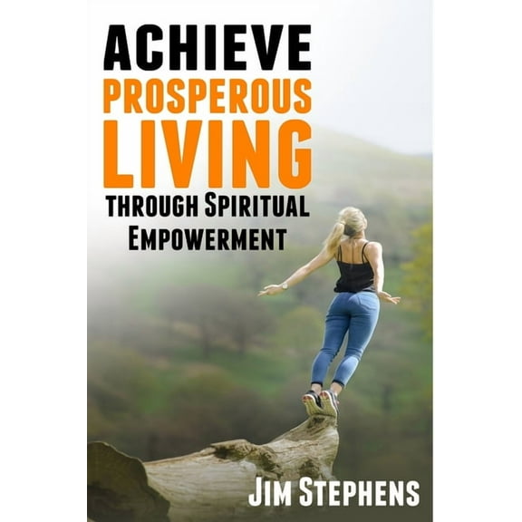 Achieve Prosperous Living Through Spiritual Empowerment, (Paperback)