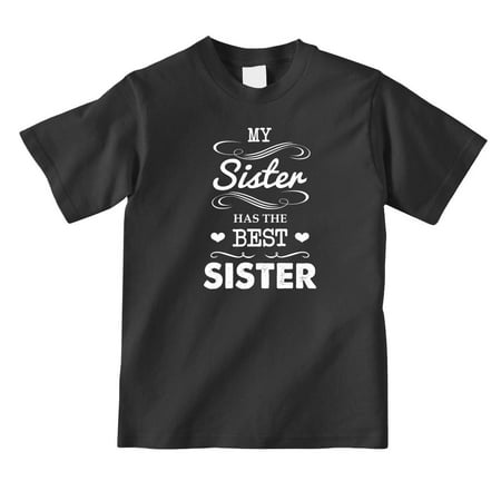 My Sister Has The Best Sister Youth Shirt - ID: (My Sister Has The Best Sister)