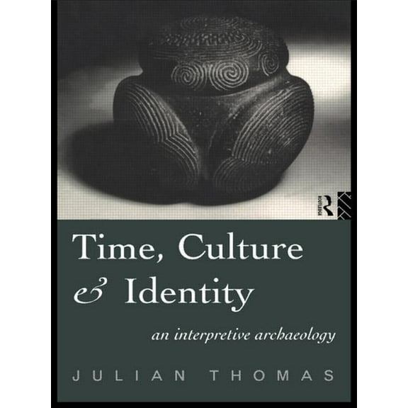 Material Cultures Time, Culture and Identity: An Interpretative Archaeology, (Paperback)
