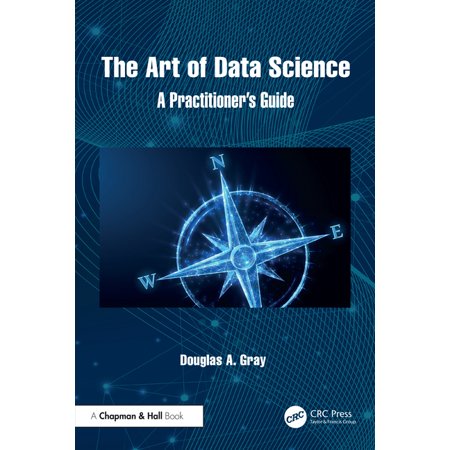 The Art of Data Science: A Practitioner s Guide (Paperback)