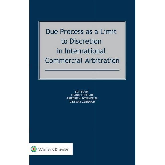 Due Process as a Limit to Discretion in International Commercial Arbitration, (Hardcover)