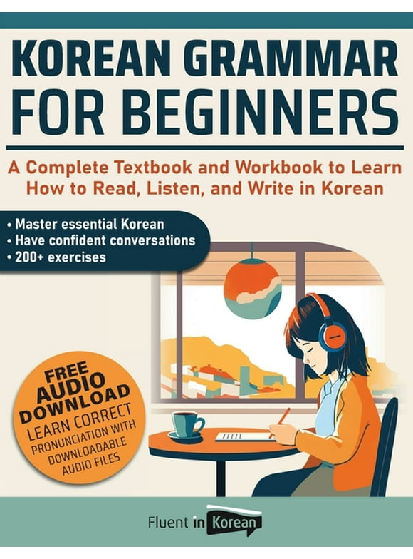 Korean Grammar for Beginners: A Complete Textbook and Workbook to Learn How to Read, Listen, and Write in Korean, (Paperback)