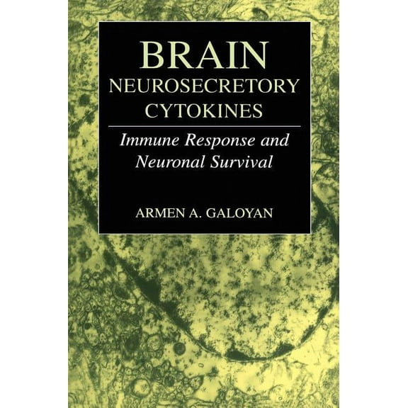 Brain Neurosecretory Cytokines: Immune Response and Neuronal Survival, (Hardcover)