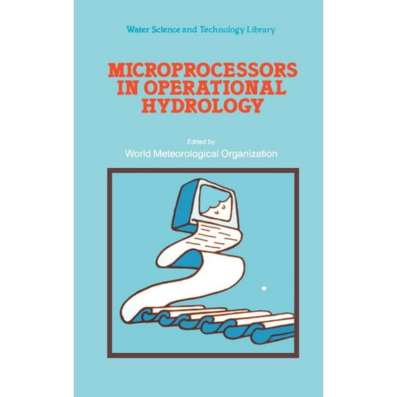 Water Science and Technology Library Microprocessors in Operational Hydrology, Book 4, (Hardcover)
