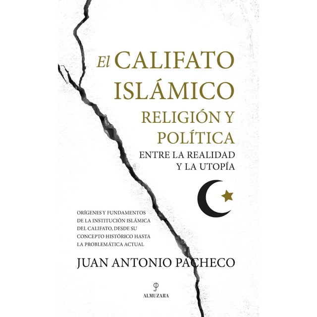 El Califato Islámico, Religión y Política entre La Realidad y La Utopía Almuzara Pasta Blanda