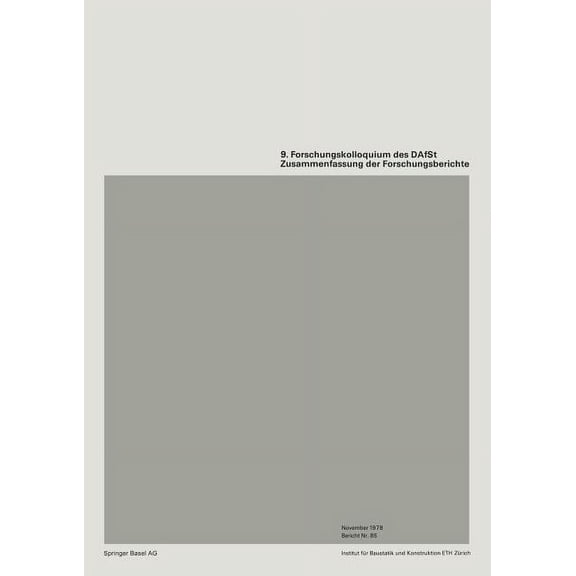 Institut FÃ¼r Baustatik Und Konstruktion 9. Forschungskolloquiums Des Deutschen Ausschusses FÃ¼r Stahlbeton (Dafst): Zusammenfassung Der Forschungsberichte, Book 85, (Paperback)
