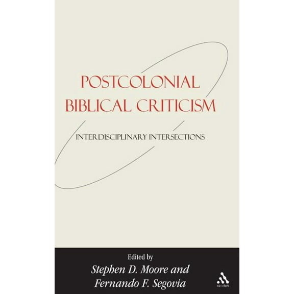 Bible and Postcolonialism Postcolonial Biblical Criticism: Interdisciplinary Intersections, (Hardcover)