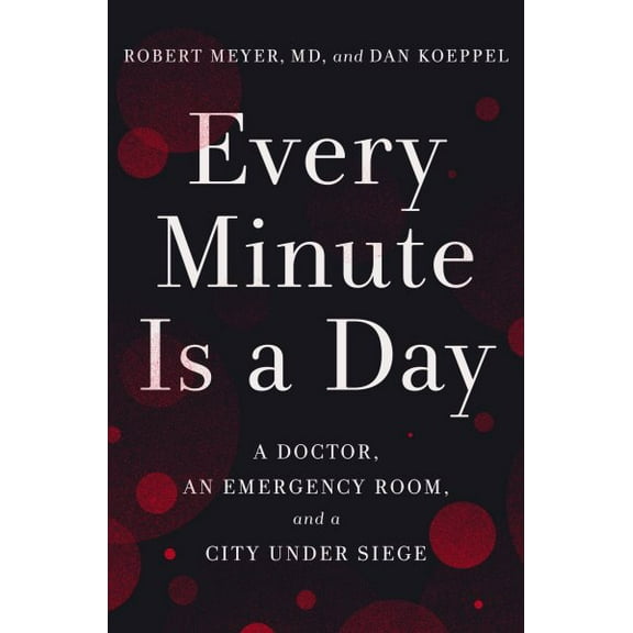 Pre-Owned Every Minute Is a Day: A Doctor, an Emergency Room, and a City Under Siege (Hardcover) 0593238591 9780593238592