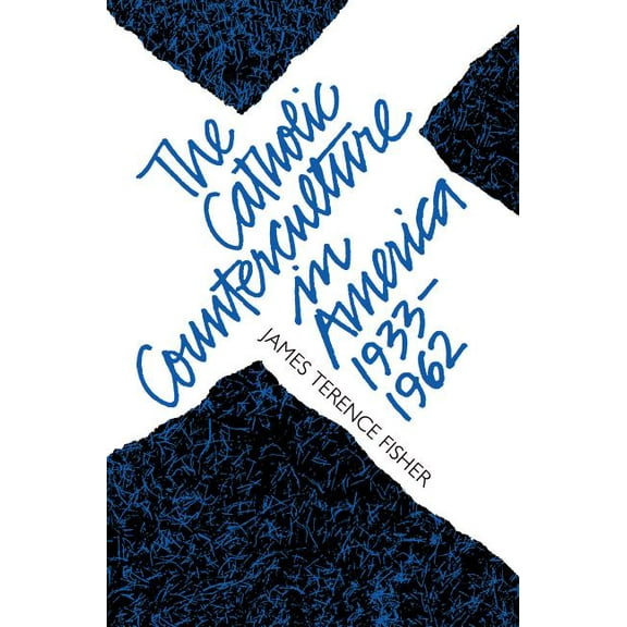 Studies in Religion The Catholic Counterculture in America, 1933-1962, (Paperback)