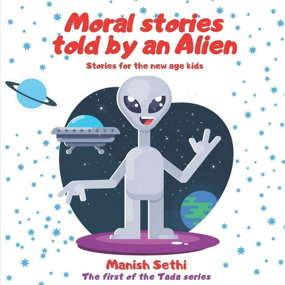 Moral Stories told by an Alien: Stories for the new age kids - The first of the Tada series (Paperback)