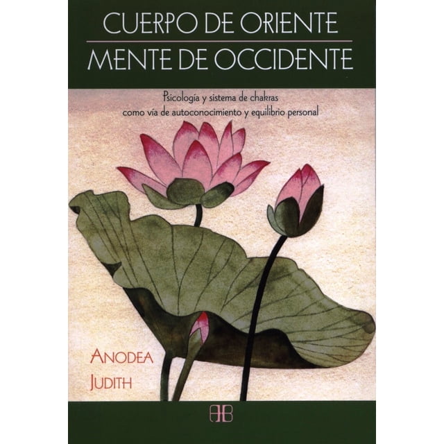 CUERPO DE ORIENTE, MENTE DE OCCIDENTE ARKANO BOOKS ANODEA JUDITH