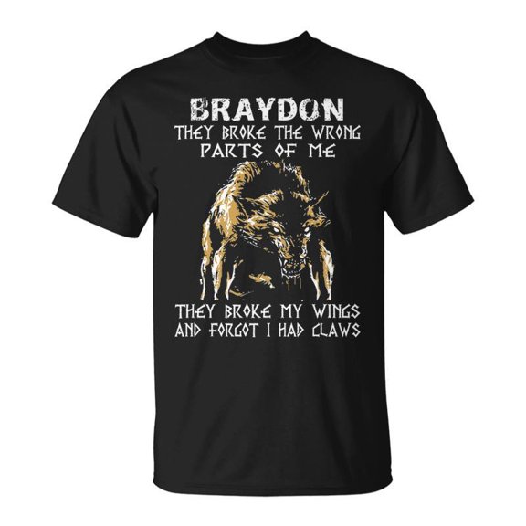Braydon Name Braydon They Broke The Wrong Parts Of Me TShirt