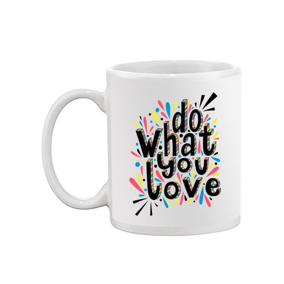 Do What You Love Quotes. Mug -Image by Shutterstock,