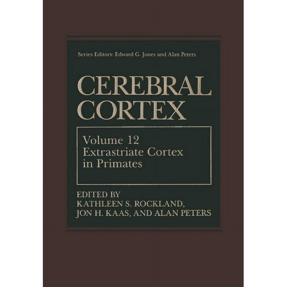 Cerebral Cortex Cerebral Cortex: Volume 12: Extrastriate Cortex in Primates, Book 12, (Paperback)