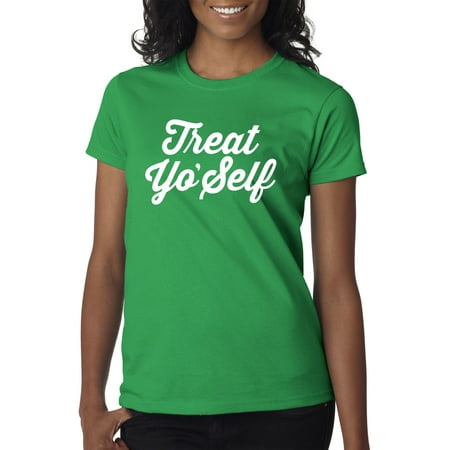 New Way 877 - Women's T-Shirt Treat Yo' Self Yourself Day Parks Recreation XS Kelly
