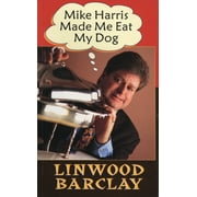 Mike Harris Made Me Eat My Dog, Used [Paperback]