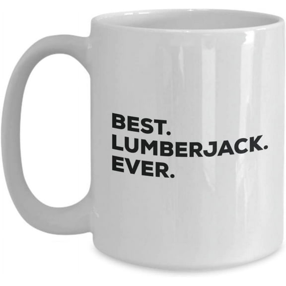 Best Lumberjack Ever Mug - Funny Coffee Cup -Thank You Appreciation For Christmas Birthday Holiday Unique Gift Ideas