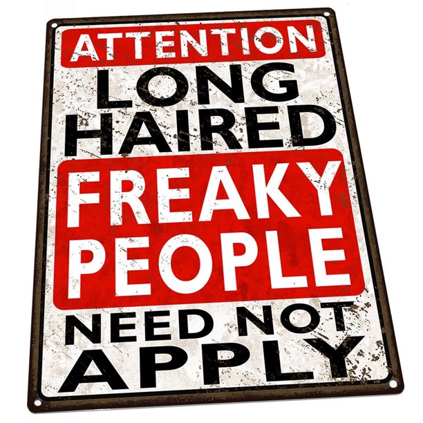 Long Haired Freaky People Need Not Apply 9"x12" Metal Sign ...