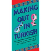 Making Out in Turkish: (Turkish Phrasebook), Used [Paperback]