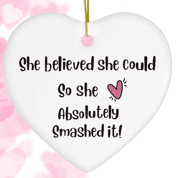 Ceramic Heart Ornament Keepsake Sign Plaque Decor，She Believed She Could-Proud of You Present for Women Girl Sister Daughter Niece Best Friend Colleague Nurse Teacher-Well Done Gift