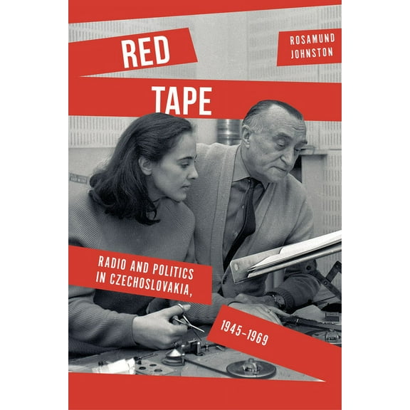 Stanford Studies on Central and Eastern  Red Tape: Radio and Politics in Czechoslovakia, 1945-1969, (Hardcover)