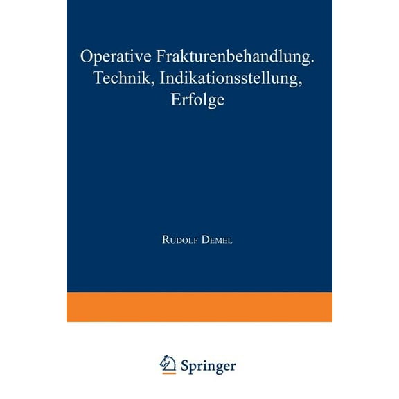 Operative Frakturenbehandlung: Technik - Indikationsstellung - Erfolge, (Paperback)