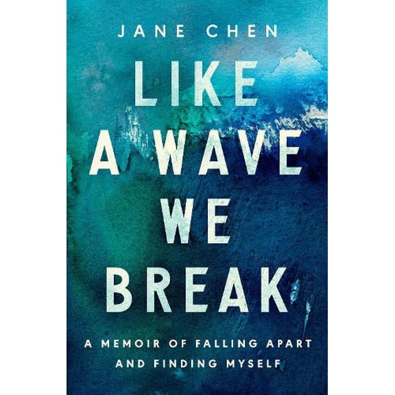 Pre-Owned Like a Wave We Break: A Memoir of Falling Apart and Finding Myself (Hardcover) 0593582349 9780593582343