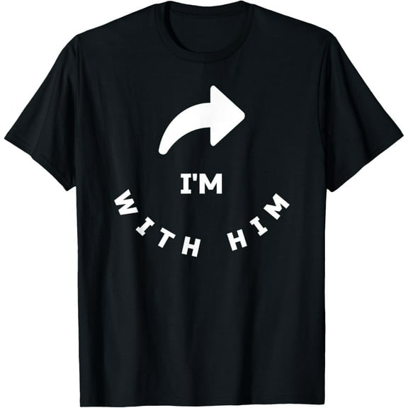 I'm With Him & Her Couples T-Shirt T-Shirt
