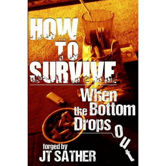 How to Survive When the Bottom Drops Out (Paperback)