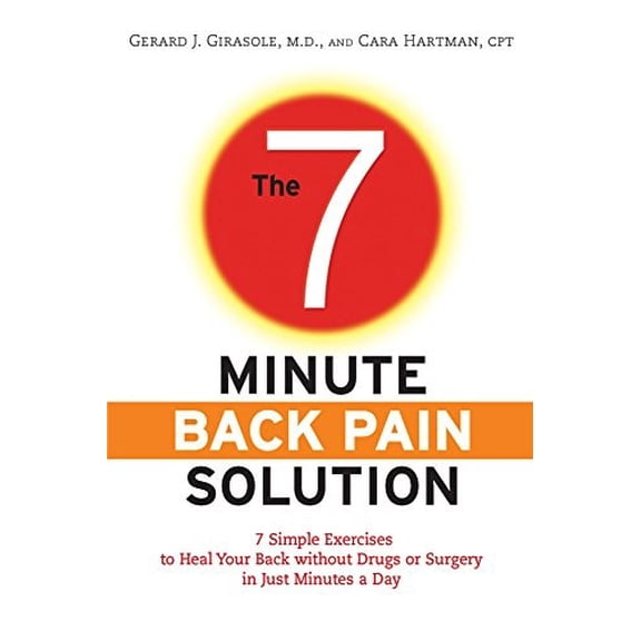 Pre-Owned The 7-Minute Back Pain Solution: 7 Simple Exercises to Heal Your Back Without Drugs or Surgery in Just Minutes a Day