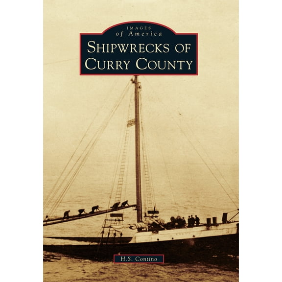Images of America Shipwrecks of Curry County, (Paperback)