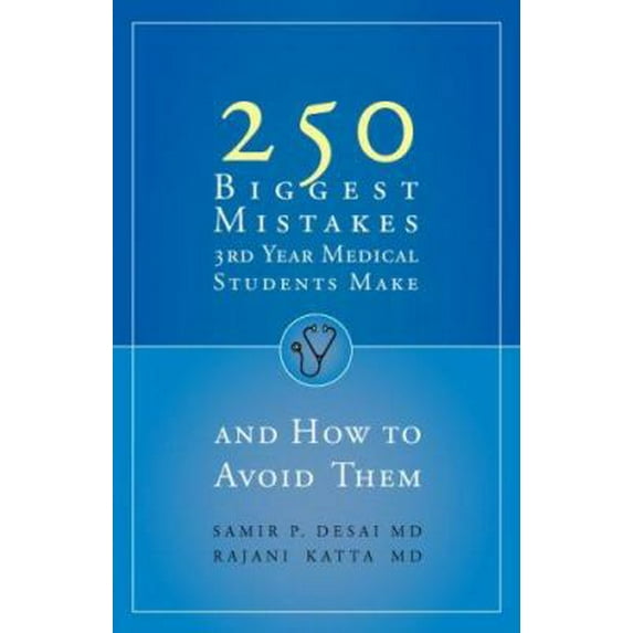 Pre-Owned 250 Biggest Mistakes 3rd Year Medical Students Make and How to Avoid Them (Paperback) by Samir P Desai, Rajani Katta