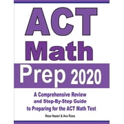 ACT Math Prep 2020: A Comprehensive Review and Step-By-Step Guide to Preparing for the ACT Math Test, (Paperback)