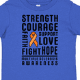 thumbnail image 4 of Inktastic Multiple Sclerosis Awareness Strength Courage and Support Boys or Girls Toddler T-Shirt, 4 of 5