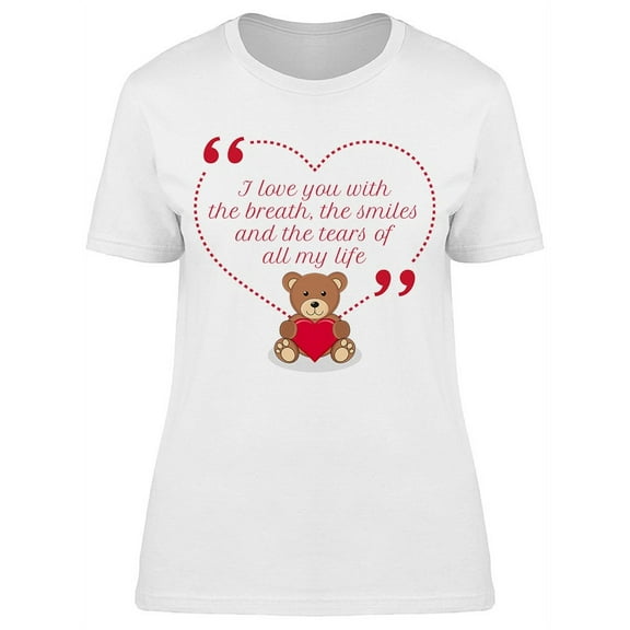 I Love You With The Breath T-Shirt Women -Image by Shutterstock, Female Large