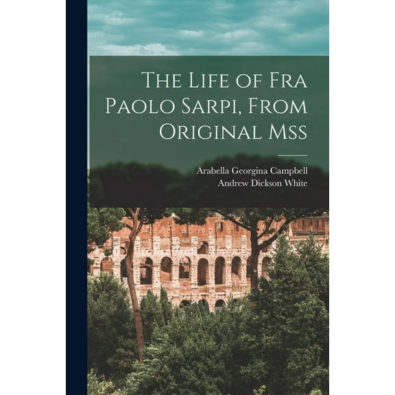 The Life of Fra Paolo Sarpi, From Original Mss (Paperback)