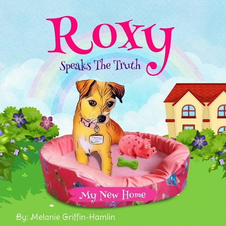 Roxy Speaks the Truth Roxy Speaks The Truth: A New Home Book 1 (Paperback)