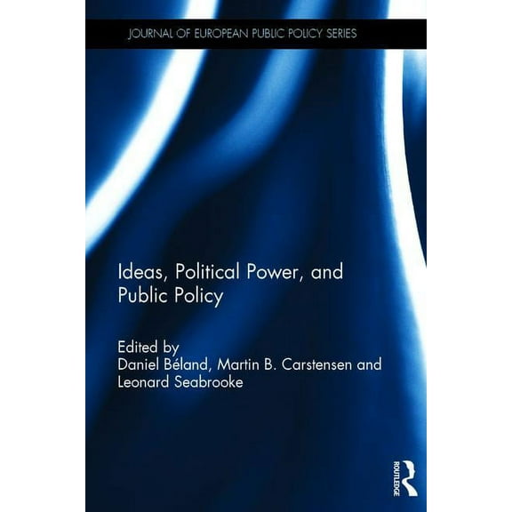 Journal of European Public Policy Ideas, Political Power, and Public Policy, (Hardcover)