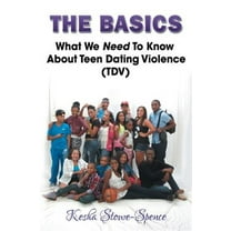 The Basics: What We Need to Know about Teen Domestic Violence (Tdv)