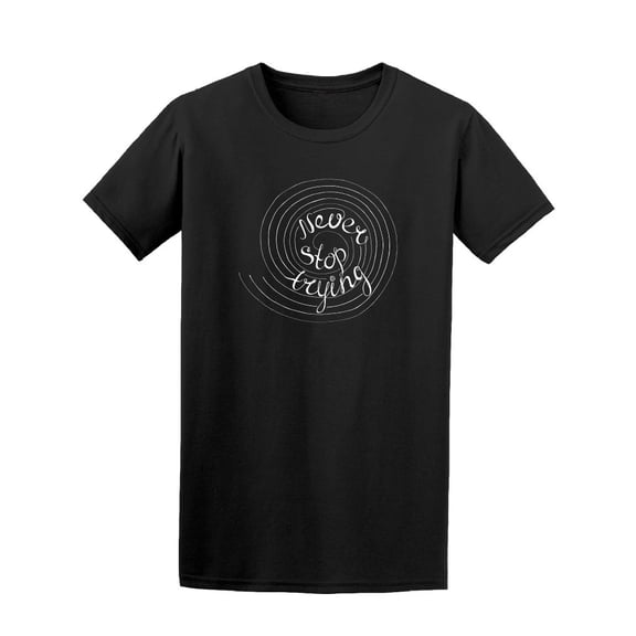 Never Stop Trying Tee. Men's -Image by Shutterstock