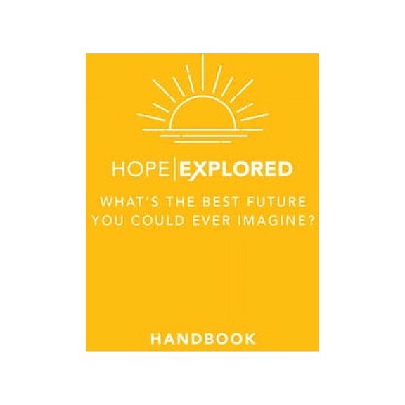 Hope Explored Handbook: What's the Best Future You Could Ever Imagine? (Paperback) by Rico Tice