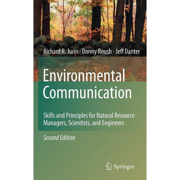 Environmental Communication: Skills and Principles for Natural Resource Managers, Scientists, and Engineers, (Hardcover)
